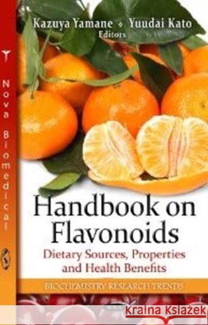 Handbook on Flavonoids: Dietary Sources, Properties & Health Benefits Yuudai Kato, Kazuya Yamane 9781619420496 Nova Science Publishers Inc - książka