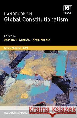 Handbook on Global Constitutionalism – Second Edition Anthony F. Lang, Antje Wiener 9781802200256  - książka
