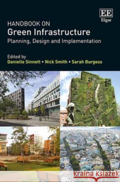 Handbook on Green Infrastructure: Planning, Design and Implementation Danielle Sinnett Nicholas Smith Sarah Burgess 9781783473991 Edward Elgar Publishing Ltd - książka