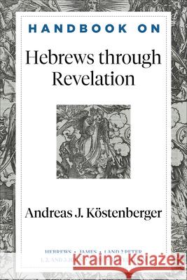 Handbook on Hebrews Through Revelation K Benjamin Gladd 9781540966308 Baker Academic - książka