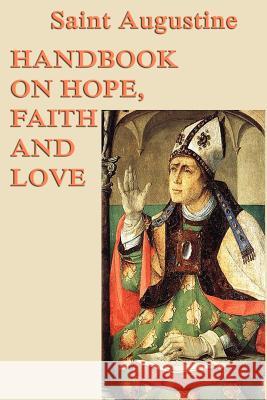 Handbook on Hope, Faith and Love Saint Augustine of Hippo 9781617206238 Smk Books - książka