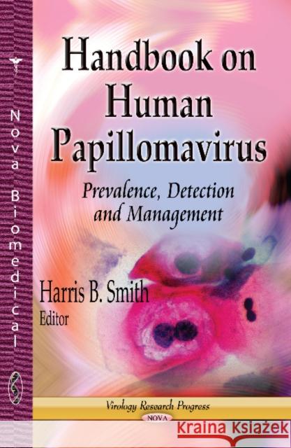 Handbook on Human Papillomavirus: Prevalence, Detection & Management Harris B Smith 9781626186729 Nova Science Publishers Inc - książka