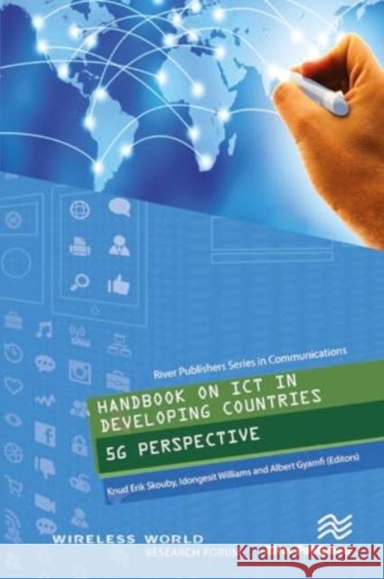 Handbook on ICT in Developing Countries: 5g Perspective Knud Erik Skouby Idongesit Williams Albert Gyamfi 9788770044318 River Publishers - książka