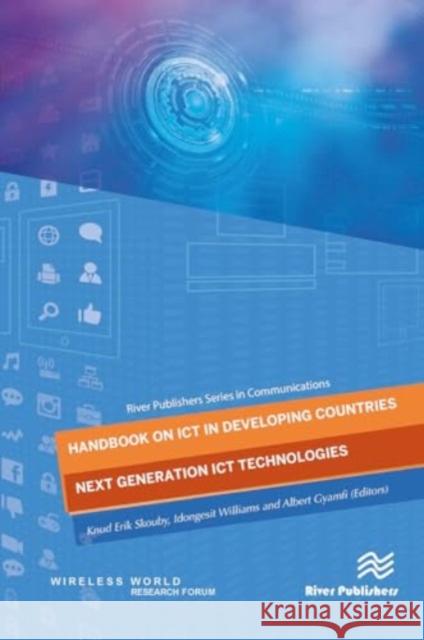 Handbook on ICT in Developing Countries: Next Generation ICT Technologies Knud Erik Skouby Idongesit Williams Albert Gyamfi 9788770043595 River Publishers - książka