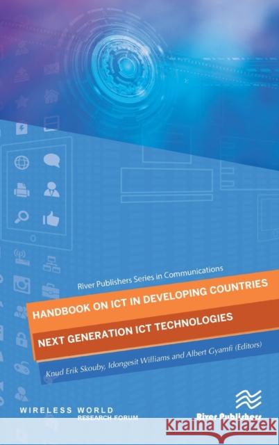 Handbook on Ict in Developing Countries: Next Generation Ict Technologies Knud Erik Skouby Idongesit Williams Albert Gyamfi 9788770220989 River Publishers - książka