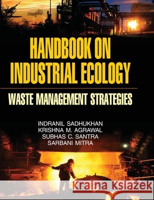 Handbook on Industrial Ecology (Waste Management Strategies) I. Sadhukhan 9789350564233 Discovery Publishing House Pvt Ltd - książka