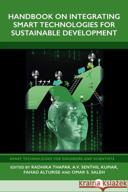 Handbook on Integrating Smart Technologies for Sustainable Development Radhika Thapar A. V. Senthil Kumar Fahad Alturise 9781032958804 CRC Press - książka