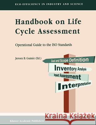 Handbook on Life Cycle Assessment: Operational Guide to the ISO Standards Guinée, Jeroen B. 9781402005572 Kluwer Academic Publishers - książka