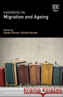 Handbook on Migration and Ageing Sandra Torres Alistair Hunter  9781839106767 Edward Elgar Publishing Ltd - książka