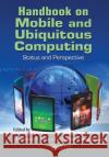 Handbook on Mobile and Ubiquitous Computing: Status and Perspective Laurence T. Yang Evi Syukur Seng W 9781138198593 CRC Press