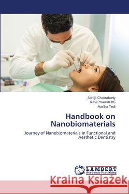 Handbook on Nanobiomaterials Abhijit Chakraborty Ravi Prakas Aastha Todi 9786203580426 LAP Lambert Academic Publishing - książka