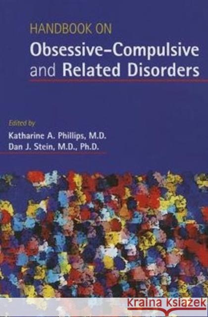 Handbook on Obsessive-Compulsive and Related Disorders Katharine A. Phillips Dan J. Stein 9781585624898 American Psychiatric Publishing - książka