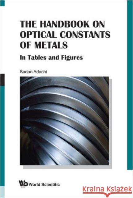 Handbook on Optical Constants of Metals, The: In Tables and Figures Adachi, Sadao 9789814405942 World Scientific Publishing Company - książka