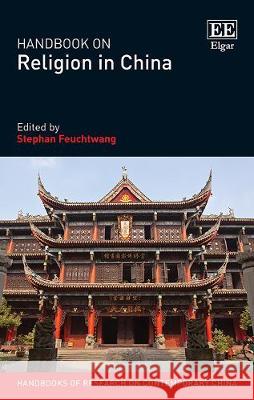 Handbook on Religion in China Stephan Feuchtwang 9781786437952 Edward Elgar Publishing Ltd - książka