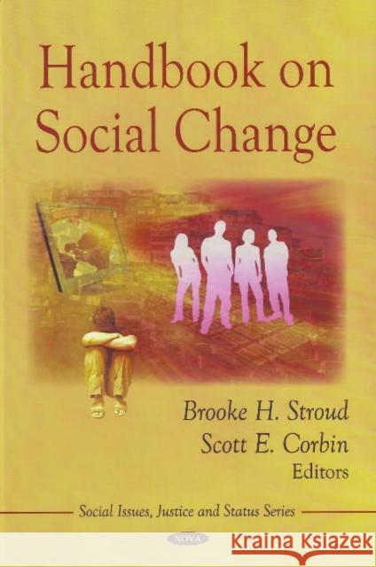 Handbook on Social Change Brooke H Stroud, Scott E Corbin 9781607412229 Nova Science Publishers Inc - książka