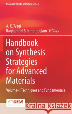 Handbook on Synthesis Strategies for Advanced Materials: Volume-I: Techniques and Fundamentals A. K. Tyagi Raghumani S. Ningthoujam 9789811618062 Springer - książka