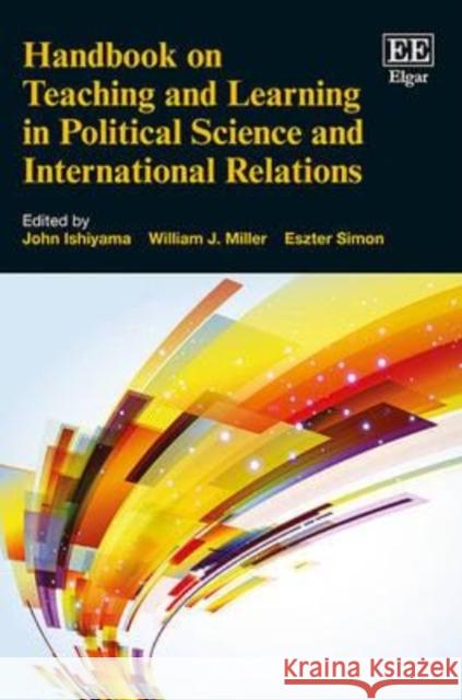 Handbook on Teaching and Learning in Political Science and International Relations J. Ishiyama W. J. Miller E. Simon 9781782548478 Edward Elgar Publishing Ltd - książka
