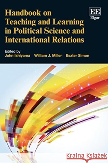 Handbook on Teaching and Learning in Political Science and International Relations John Ishiyama William J. Miller Eszter Simon 9781786434333 Edward Elgar Publishing Ltd - książka