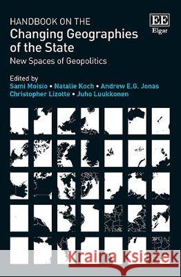 Handbook on the Changing Geographies of the State: New Spaces of Geopolitics Sami Moisio Natalie Koch Andrew E.G. Jonas 9781788978040 Edward Elgar Publishing Ltd - książka