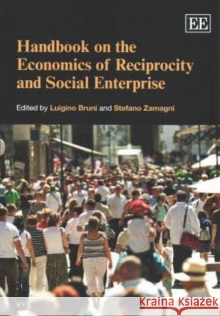 Handbook on the Economics of Reciprocity and Social Enterprise Luigino Bruni Stefano Zamagni  9781782545125 Edward Elgar Publishing Ltd - książka