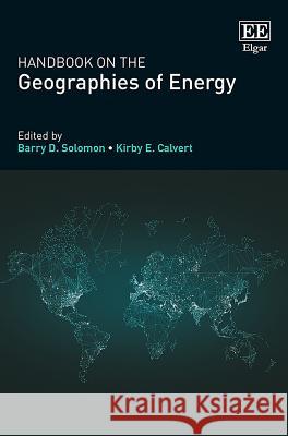 Handbook on the Geographies of Energy Barry D. Solomon Kirby E. Calvert  9781785365614 Edward Elgar Publishing Ltd - książka