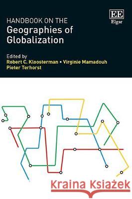 Handbook on the Geographies of Globalization Robert C. Kloosterman Virginie Mamadouh Pieter Terhorst 9781785363832 Edward Elgar Publishing Ltd - książka