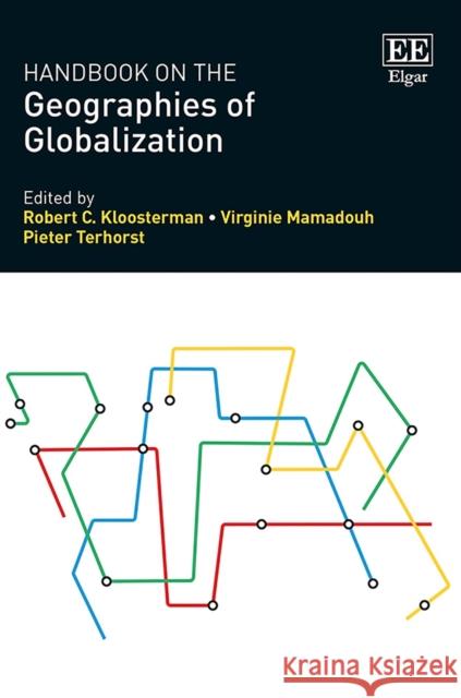 Handbook on the Geographies of Globalization Robert C. Kloosterman Virginie Mamadouh Pieter Terhorst 9781800372399 Edward Elgar Publishing Ltd - książka