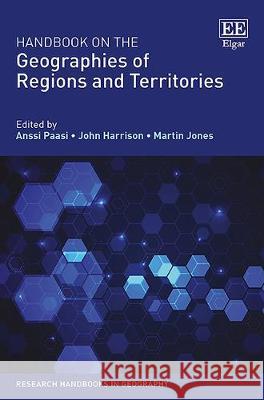 Handbook on the Geographies of Regions and Territories Anssi Paasi John Harrison Martin Jones 9781785365799 Edward Elgar Publishing Ltd - książka