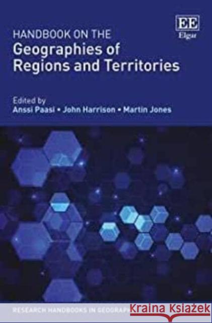 Handbook on the Geographies of Regions and Territories Anssi Paasi John Harrison Martin Jones 9781839104411 Edward Elgar Publishing Ltd - książka