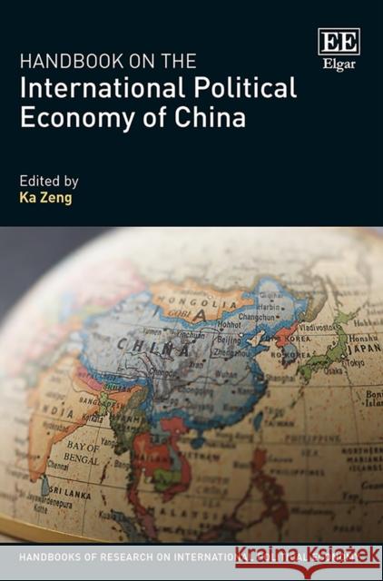 Handbook on the International Political Economy of China Ka Zeng   9781786435057 Edward Elgar Publishing Ltd - książka