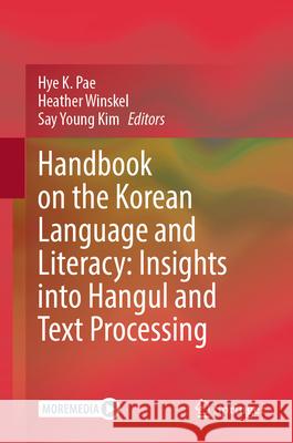 Handbook on the Korean Language and Literacy: Insights Into Hangul and Text Processing Hye K. Pae Heather Winskel Say Young Kim 9783031880865 Springer - książka