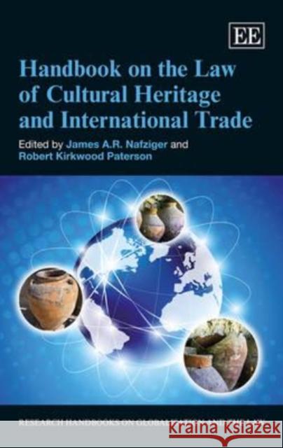 Handbook on the Law of Cultural Heritage and International Trade James A. R. Nafziger Robert Kirkwood Paterson  9781781007334 Edward Elgar Publishing Ltd - książka