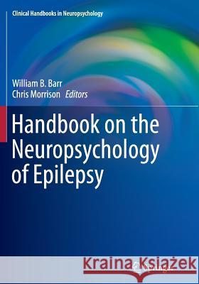 Handbook on the Neuropsychology of Epilepsy William B. Barr Chris Morrison 9781493939770 Springer - książka