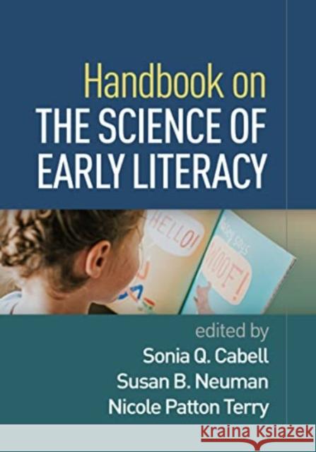 Handbook on the Science of Early Literacy Sonia Q. Cabell Susan B. Neuman Nicole Patto 9781462555024 Guilford Publications - książka