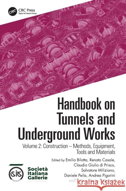 Handbook on Tunnels and Underground Works: Volume 2: Construction - Methods, Equipment, Tools and Materials Emilio Bilotta Renato Casale Claudio Giulio D 9781032307473 CRC Press - książka