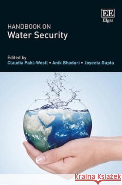 Handbook on Water Security Claudia Pahl-Wostl, Anik Bhaduri, Joyeeta Gupta 9781782548003 Edward Elgar Publishing Ltd - książka