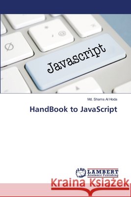 HandBook to JavaScript MD Shams A 9786202919227 LAP Lambert Academic Publishing - książka