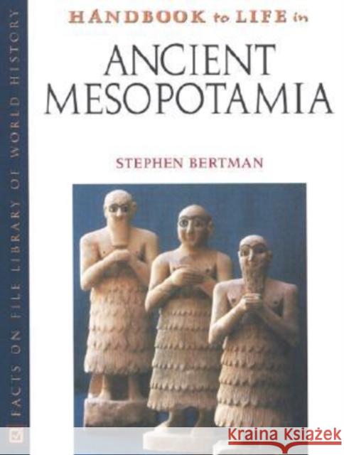 Handbook to Life in Ancient Mesopotamia Stephen Bertman 9780816043460 Facts on File - książka