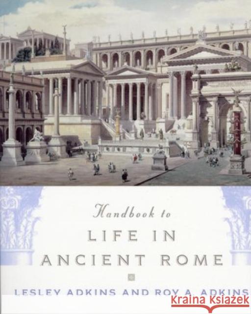 Handbook to Life in Ancient Rome Lesley Adkins Roy A. Adkins 9780195123326 Oxford University Press - książka