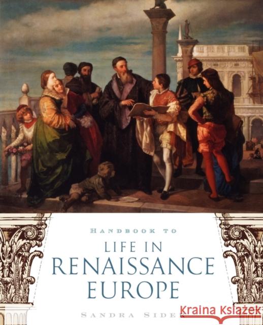 Handbook to Life in Renaissance Europe Sandra Sider 9780195330847 Oxford University Press, USA - książka