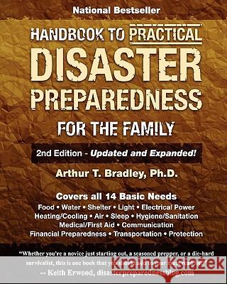 Handbook to Practical Disaster Preparedness for the Family Dr Arthur T. Bradley 9781463531102 Createspace - książka