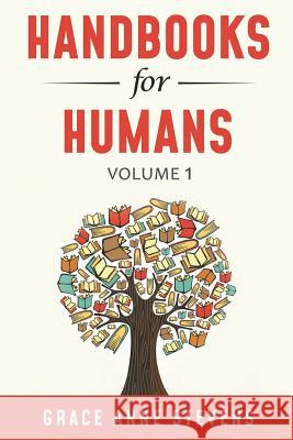 Handbooks for Humans, Volume 1: Learn to Manage Your Attitudes in All Your Relationships Grace Anne Stevens 9780986300356 Graceful Change Press - książka