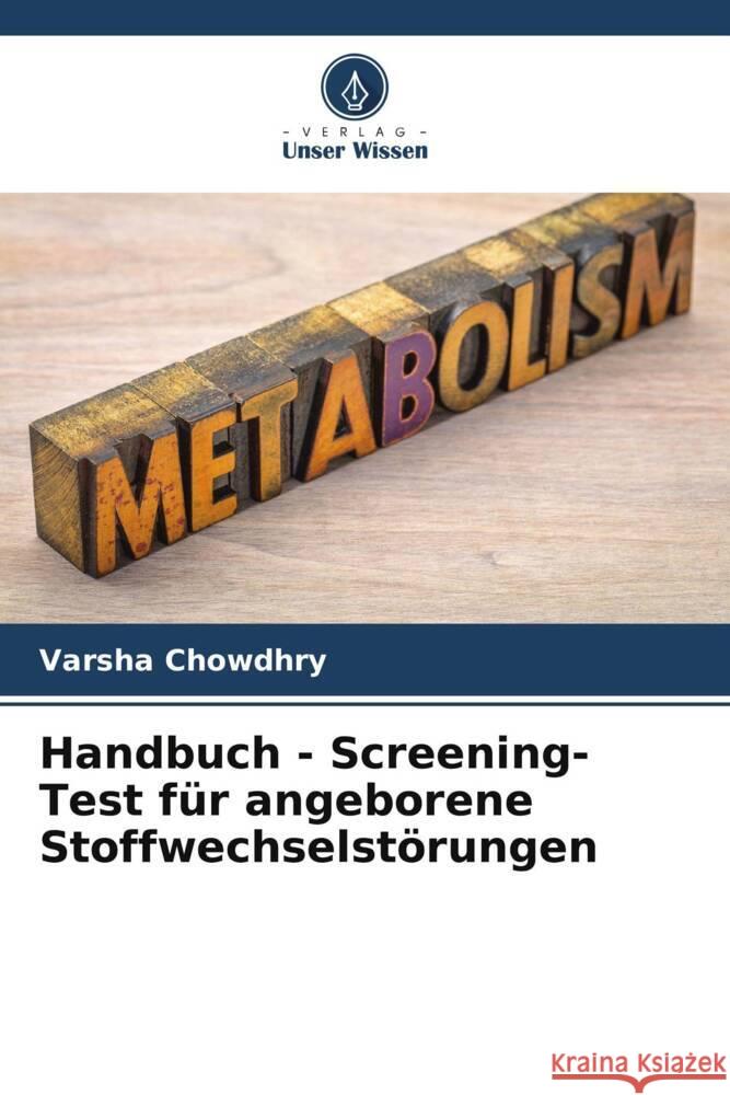 Handbuch - Screening-Test für angeborene Stoffwechselstörungen Chowdhry, Varsha 9786204823553 Verlag Unser Wissen - książka