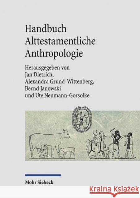 Handbuch Alttestamentliche Anthropologie Jan Dietrich Alexandra Grundwittenberg Bernd Janowski 9783161627514 Mohr Siebeck - książka