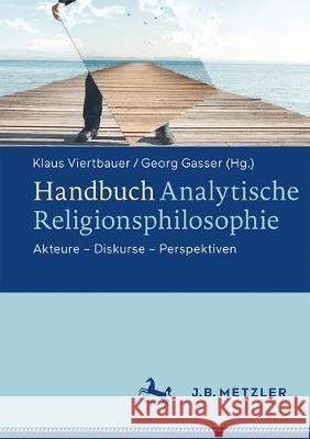 Handbuch Analytische Religionsphilosophie: Akteure - Diskurse - Perspektiven Viertbauer, Klaus 9783476047342 J.B. Metzler - książka