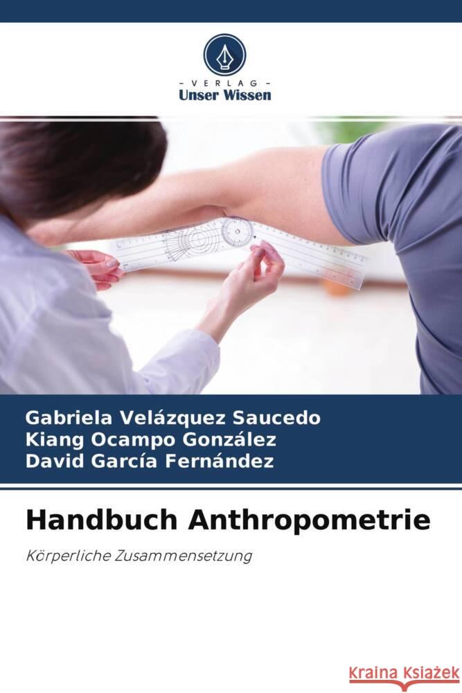 Handbuch Anthropometrie Velázquez Saucedo, Gabriela, Ocampo González, Kiang, García Fernández, David 9786204510750 Verlag Unser Wissen - książka