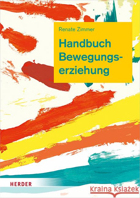 Handbuch Bewegungserziehung : Grundlagen für Ausbildung und pädagogische Praxis Zimmer, Renate 9783451386022 Herder, Freiburg - książka