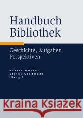 Handbuch Bibliothek: Geschichte, Aufgaben, Perspektiven Umlauf, Konrad 9783476023766 Metzler - książka