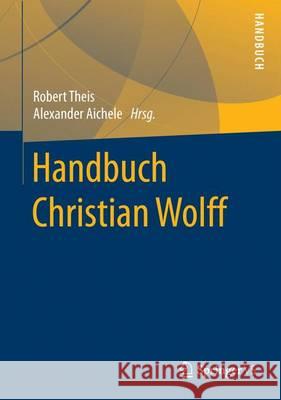 Handbuch Christian Wolff Robert Theis Alexander Aichele 9783658147365 Springer vs - książka