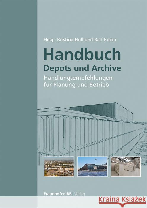 Handbuch Depots und Archive. Kilian, Ralf, Strangfeld, Peter, Holl, Kristina 9783738804744 Fraunhofer IRB Verlag - książka